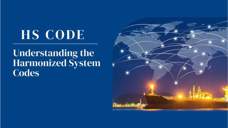 What is a HS Code for Shipping: Understanding the Harmonized System Codes